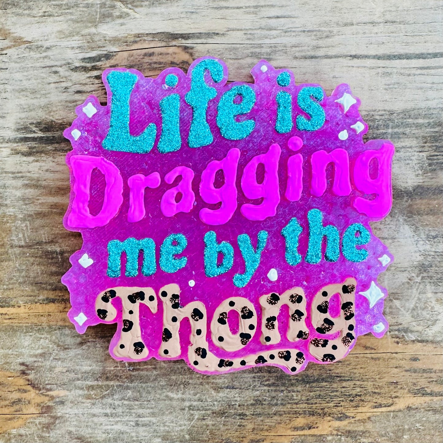 **Custom** “Life is Dragging Me” Car Freshie