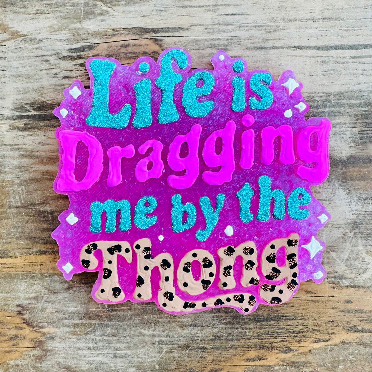 **Custom** “Life is Dragging Me” Car Freshie