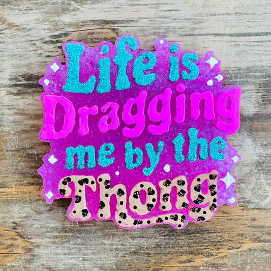 **Custom** “Life is Dragging Me” Car Freshie