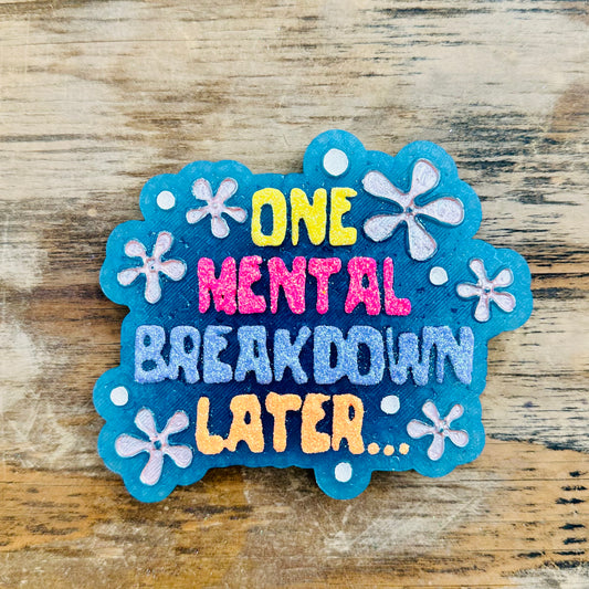 **Custom** “One Mental Breakdown Later” Car Freshie